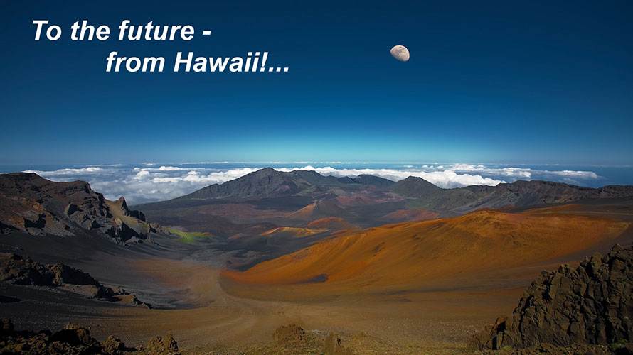 To the Future from Hawaii