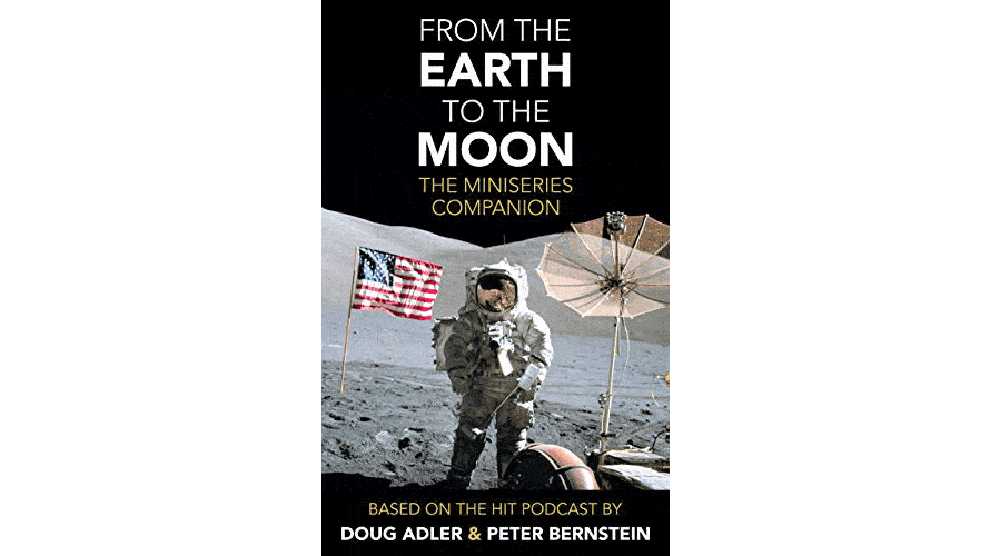 From the Earth to the Moon: The Miniseries Companion